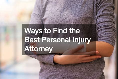 Ways to Find the Best Personal Injury Attorney - Law and Liberty Blog