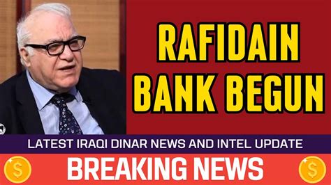 Iraqi Dinar Rafidain Bank Begun Today News Guru Intel Update