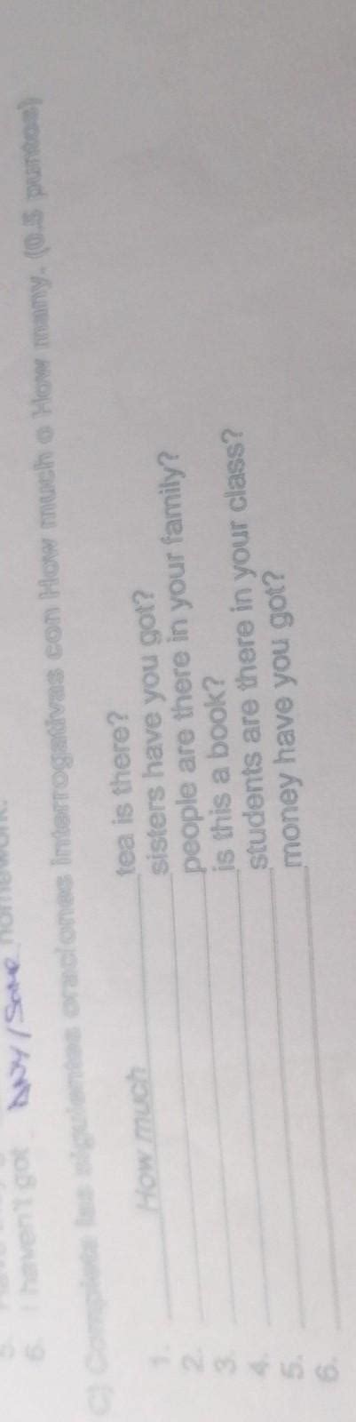 C Completa Las Siguientes Oraciones Interrogativas Con How Much O How