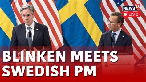 Sweden NATO Membership | Secretary Blinken Meets with Swedish Prime Minister | World News | N18L ...