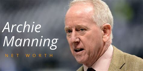 Archie Manning Net Worth, Age, Biography And Personal Life