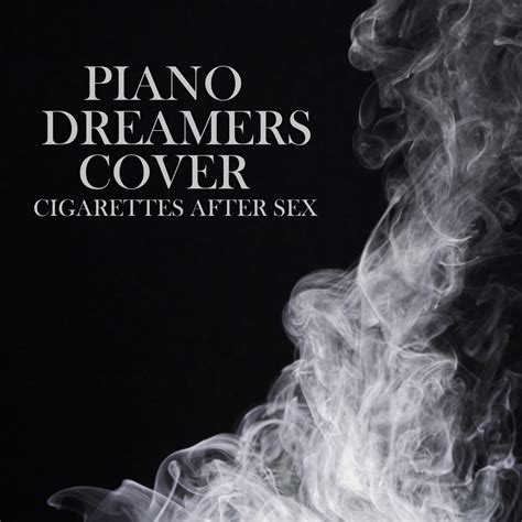 ‎piano Dreamers Cover Cigarettes After Sex Instrumental Album By Piano Dreamers Apple Music