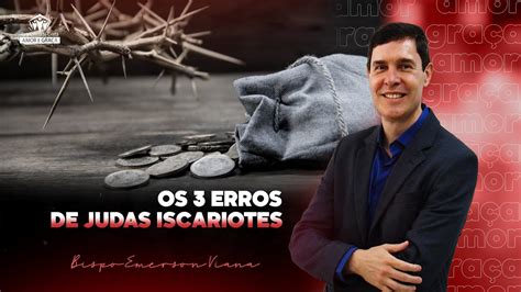 OS TRÊS ERROS DE JUDAS ISCARIOTES AMOR E GRACA 26 06 2024 YouTube