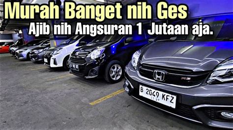 Angsuran Cuma Jutaan Aja Nih Murah Banget Ges Harga Mobil Bekas