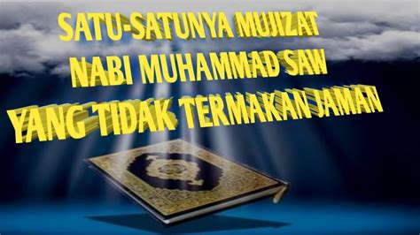 MUJIZAT TERBESAR NABI MUHAMMAD SAW YANG BERBEDA DENGAN NABI LAINNYA