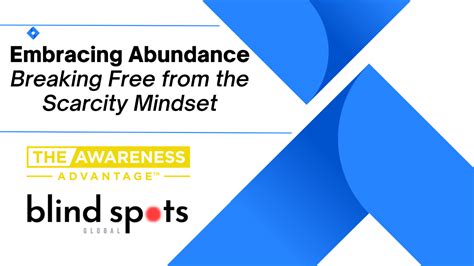 Embracing Abundance Breaking Free From The Scarcity Mindset