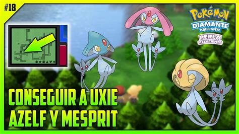 CÓmo Conseguir Azelf Uxie Y Mesprit Ep 18 PokÉmon Bdsp Youtube