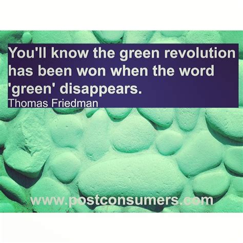 Our Favorite Green Quotes - The Green Revolution - Postconsumers