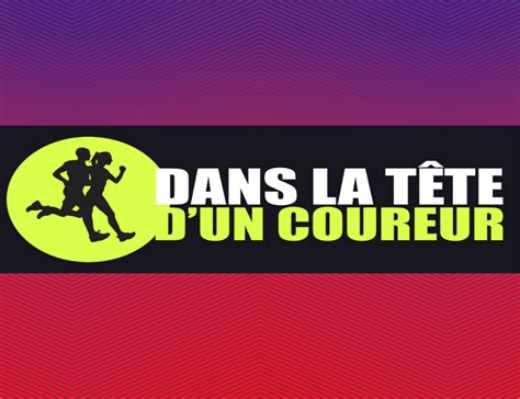 Révèle le coureur qui est en toi avec le podcast Dans la tête d un