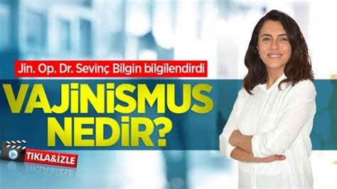 Jin Op Dr Sevinç Bilgin bilgilendirdi Vajinismus nedir