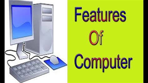 Computer Features - ClassNotes.ng Computer Features: speed, accuracy, etc.