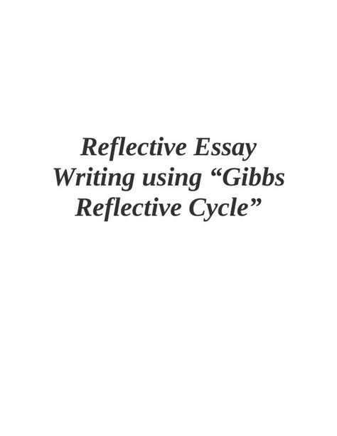 Reflective Essay Writing using Gibbs Reflective Cycle - Desklib