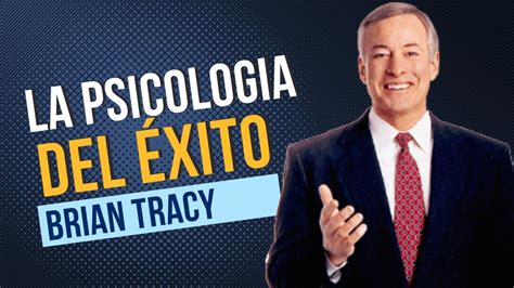 La Psicolog A Del Xito Brian Tracy Capitulo Seminario F Nix