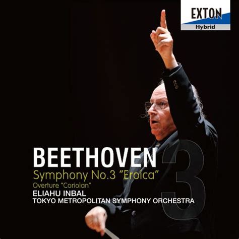 Beethoven Symphony No 3 Eroica And Overture Coriolan By Tokyo Metropolitan Symphony Orchestra