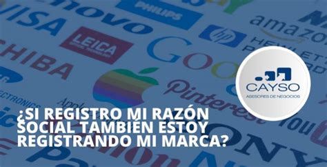 🥇 ¿si Registro Mi Razón Social También Estoy Registrando Mi Marca Cayso Asesores