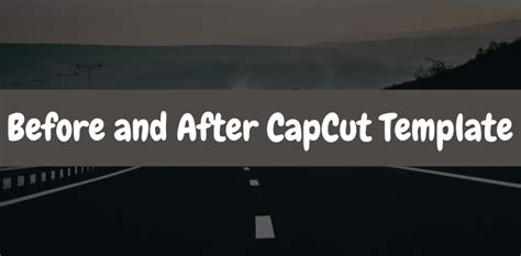 Before And After Capcut Template Link Latest Updated Capmod