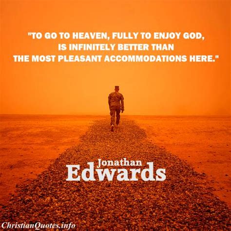 Jonathan Edwards Quote - Heaven Is Infinitely Better | ChristianQuotes.info