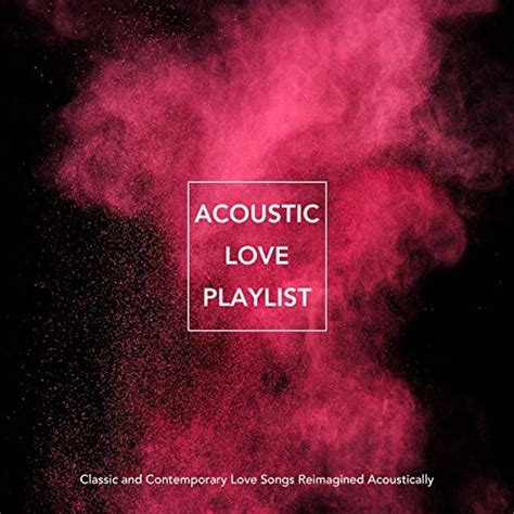 Play Acoustic Love Playlist: Classic and Contemporary Love Songs ...