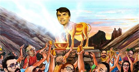 Bolsonaro Se Tornou O Deus Dos Falsos Crentes O Bezerro De Ouro De