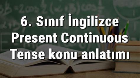 S N F Ngilizce Present Continuous Tense Imdiki Zaman Konu