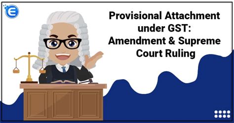 Provisional Attachment Under Gst Amendment And Supreme Court Ruling