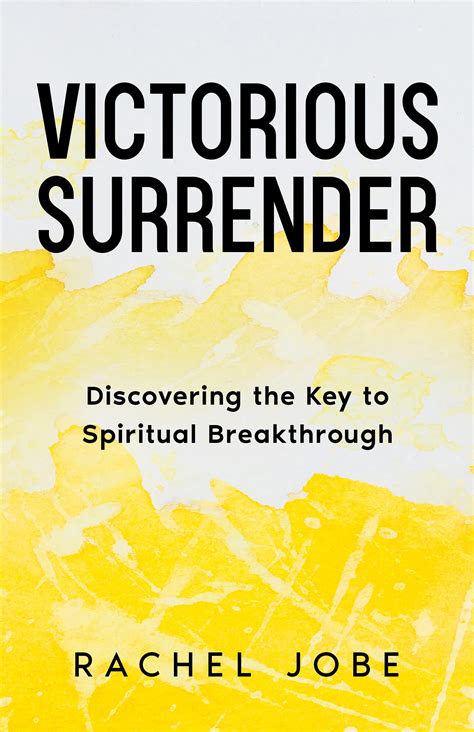 Victorious Surrender Discovering The Key To Spiritual Breakthrough By