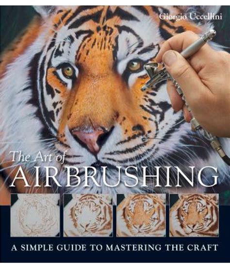 The Art of Airbrushing: A Simple Guide to Mastering the Craft: Buy The Art of Airbrushing: A ...