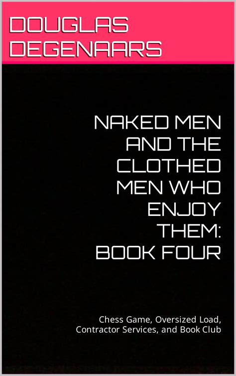 Naked Men And The Clothed Men Who Enjoy Them Book Four Chess Game