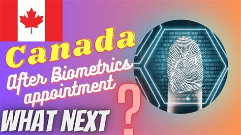 Canada After Biometric Appointment What Next Biometric Appointment K