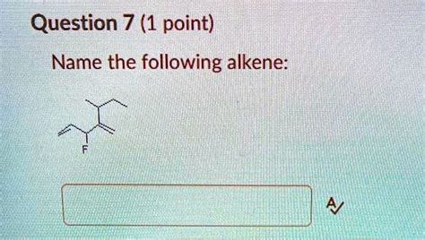 SOLVED Question 7 1 Point Name The Following Alkene