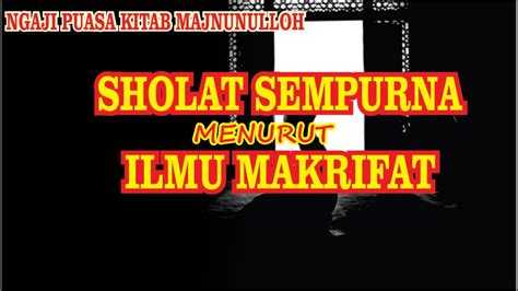 Sholat Sempurna Menurut Ilmu Makrifat Gus Badrun Jagad Gus