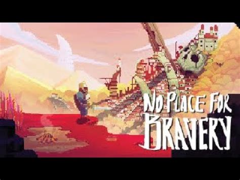 No Place For Bravery Gameplay Youtube