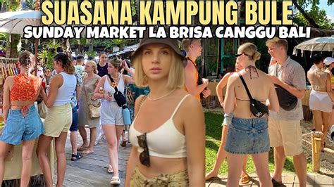 Melihat Kampung Bule Di Bali Sunday Market La Brisa Canggu Bali Youtube