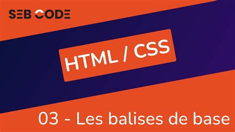 Formation HTML CSS 03 Les Balises De Base YouTube