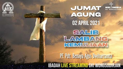 Ibadah Jumat Agung 2 April 2021 Gki Wongsodirjan Youtube