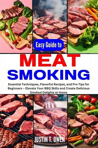 Easy Guide to Meat Smoking: Essential Techniques, Flavorful Recipes, and Pro Tips for Beginners ...