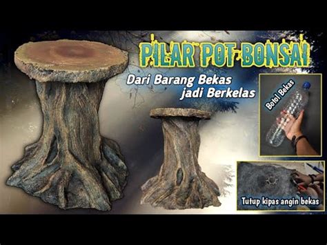 Cara Membuat Pilar Pot Bonsai Rangka Botol Bekas Dan Tutup Kipas DIY