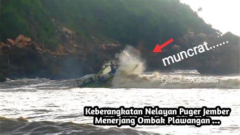 Keberangkatan Nelayan Puger Jember Menerjang Ombak Plawangan