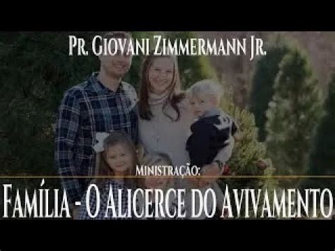 Família o Alicerce do Avivamento 1 Pr Giovani Zimmermann Jr