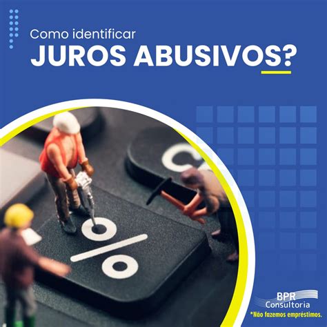 Como Identificar Juros Abusivos Consultoria Bpr Negocie Suas