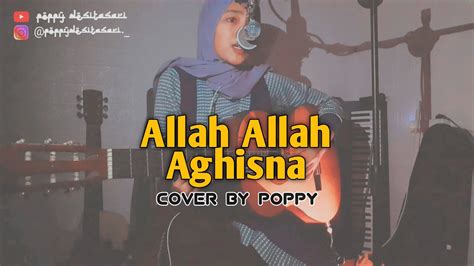 Allah Allah Aghisna Cover By Poppy Youtube