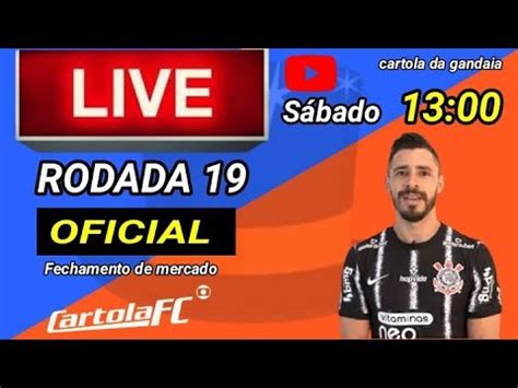 Live Rodada 19 Oficial Cartola FC Fechamento De Mercado Cartolafc