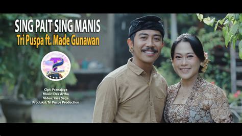 Tri Puspa Feat Made Gunawan Sing Pait Sing Manis Official Music