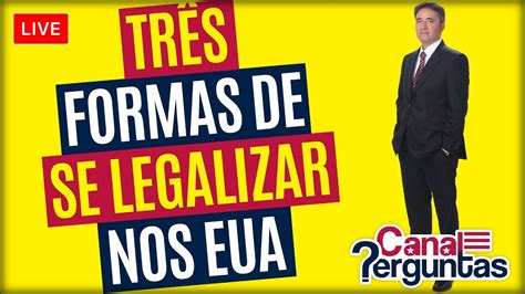 3 Formas De Se Legalizar Nos EUA YouTube