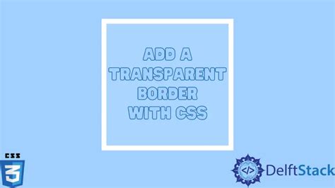 How To Add A Transparent Border With CSS Delft Stack