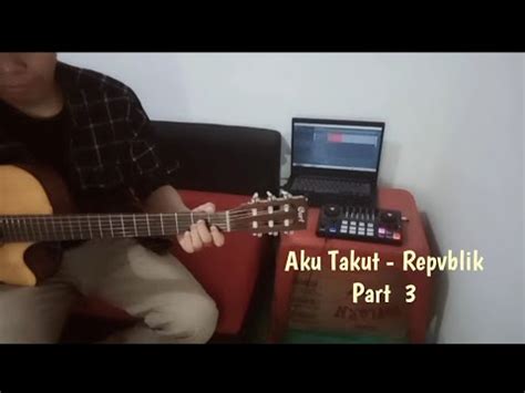 Part Aku Takut Repvblik Simpel Fingerstyle Youtube