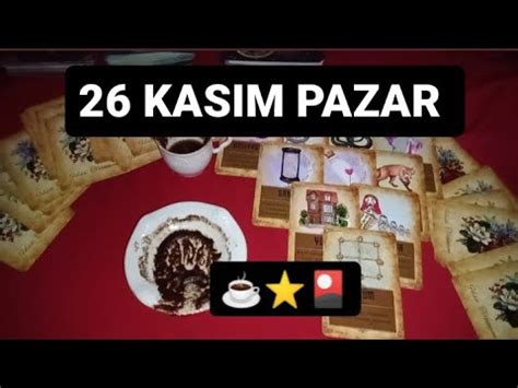 26 KASIM PAZAR GÜNÜ NİYETİNE KAHVE FALI VE TAROT AÇILIMI YouTube