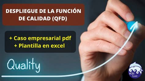 Despliegue De La Funci N De La Calidad Qfd Caso Empresarial