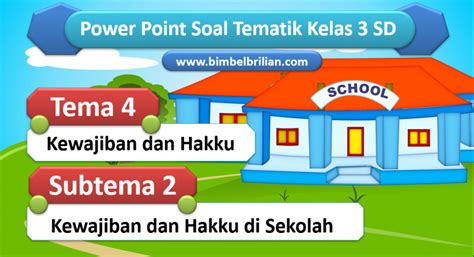 Ppt Soal Kelas Sd Tema Subtema Kewajiban Dan Hakku Di Sekolah