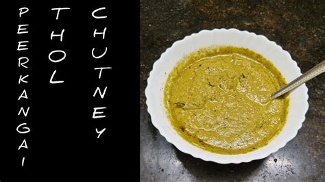 Peerkangai Thol Chutney In Tamil Ridge Gourd